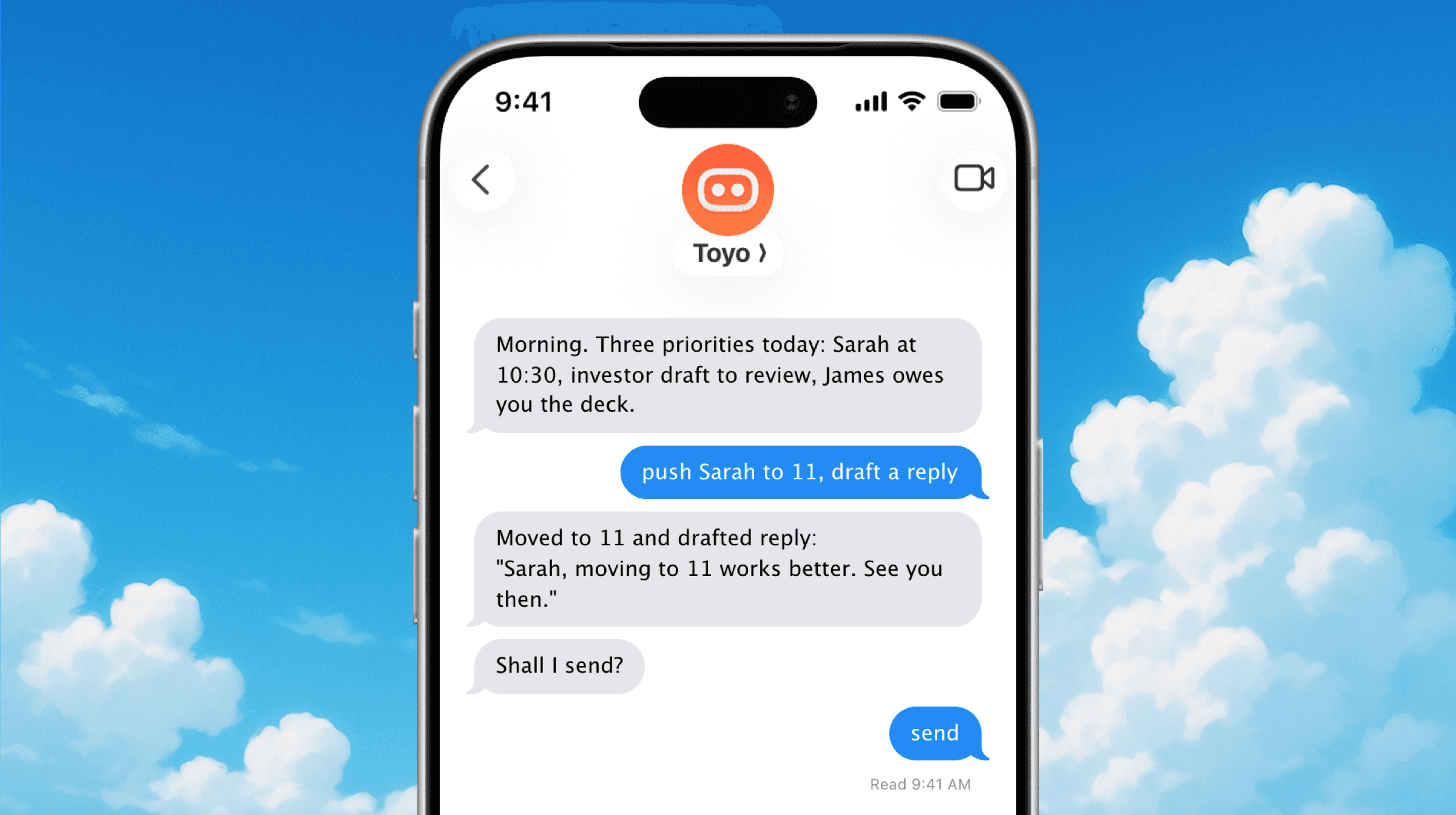 Toyo is your executive assistant who lives in your messages